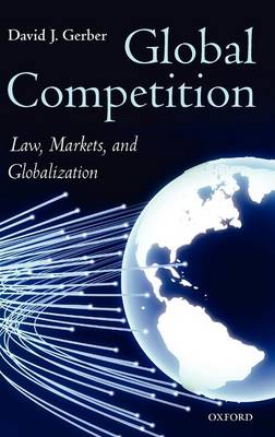 Global Competition: Law, Markets, and Globalization (Hardback)