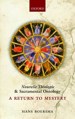 Nouvelle Theologie and Sacramental Ontology: A Return to Mystery (Hardback)
