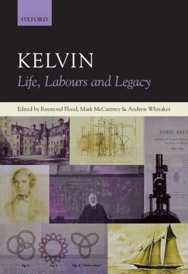 Kelvin: Life, Labours and Legacy (Hardback)
