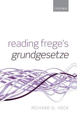 Reading Frege's Grundgesetze (Hardback)