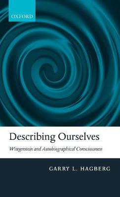 Describing Ourselves: Wittgenstein and Autobiographical Consciousness (Hardback)