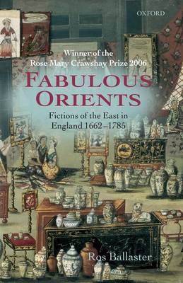 Fabulous Orients: Fictions of the East in England 1662-1785 (Paperback)