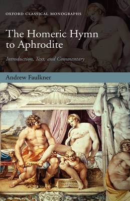 The Homeric Hymn to Aphrodite: Introduction, Text, and Commentary - Oxford Classical Monographs (Hardback)