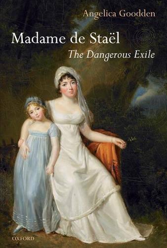Madame de Stael: The Dangerous Exile (Hardback)