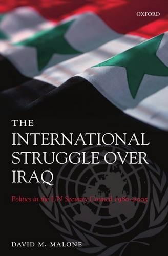 The International Struggle Over Iraq: Politics in the UN Security Council 1980-2005 (Paperback)