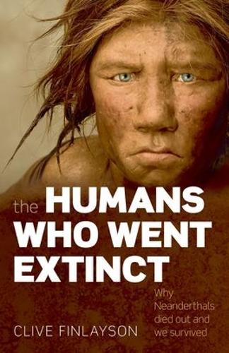 The Humans Who Went Extinct: Why Neanderthals died out and we survived (Paperback)