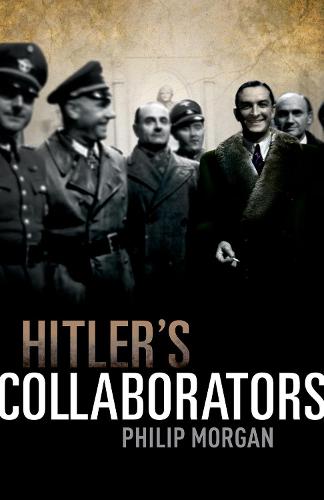 Hitler's Collaborators: Choosing between bad and worse in Nazi-occupied Western Europe (Hardback)