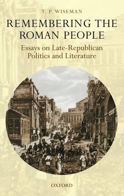 Remembering the Roman People: Essays on Late-Republican Politics and Literature (Hardback)