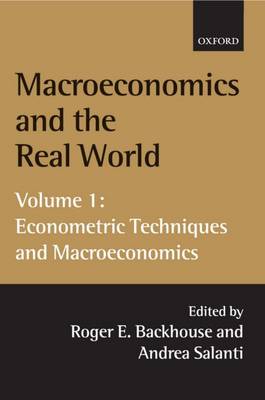 Macroeconomics and the Real World: Volume 1: Econometric Techniques and Macroeconomics - Macroeconomics and the Real World (Paperback)