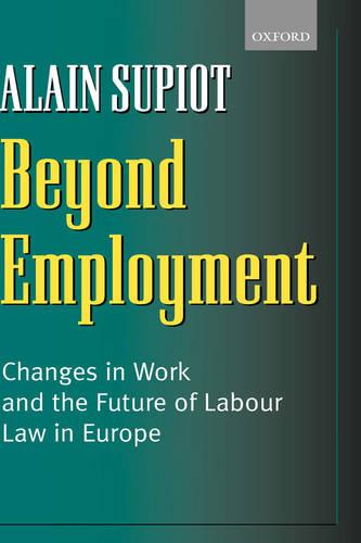 Beyond Employment: Changes in Work and the Future of Labour Law in Europe (Hardback)
