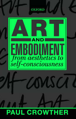 Art and Embodiment: From Aesthetics to Self-Consciousness (Paperback)