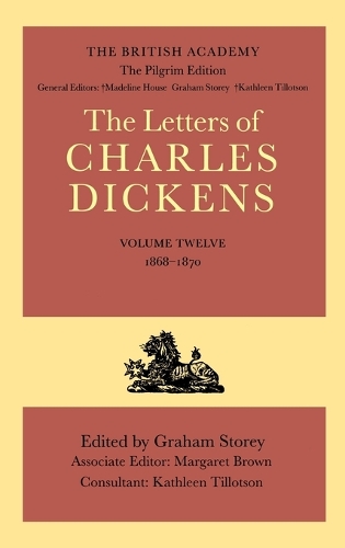 The British Academy/The Pilgrim Edition of the Letters of Charles Dickens: Volume 12: 1868-1870 - Dickens: Letters Pilgrim Edition (Hardback)