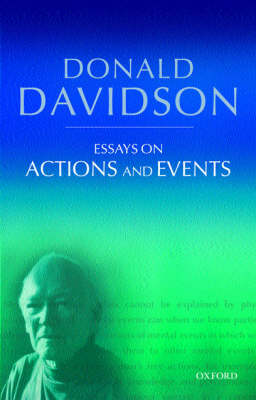 Essays on Actions and Events: Philosophical Essays Volume 1 - The Philosophical Essays of Donald Davidson (5 Volumes) (Hardback)