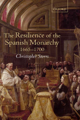 The Resilience of the Spanish Monarchy 1665-1700 (Hardback)