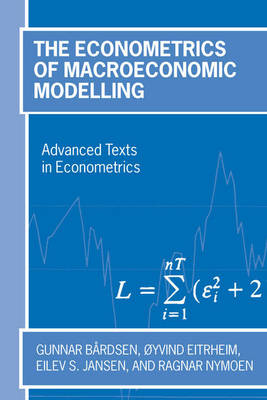 The Econometrics of Macroeconomic Modelling - Advanced Texts in Econometrics (Paperback)