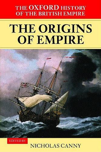 The Oxford History of the British Empire: Volume I: The Origins of Empire - The Oxford History of the British Empire 1 (Paperback)