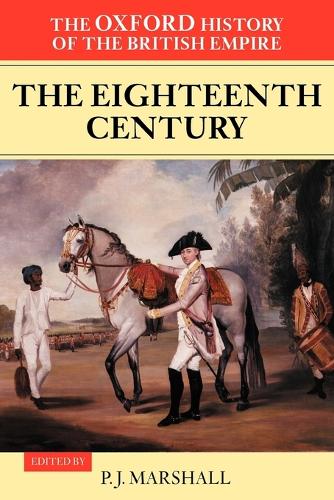 The Oxford History of the British Empire: Volume II: The Eighteenth Century - P. J. Marshall