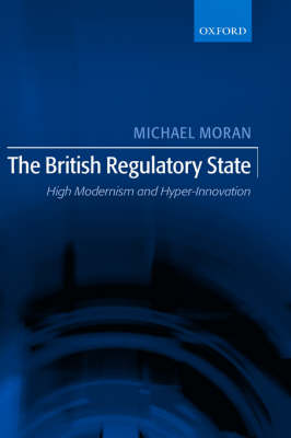 The British Regulatory State: High Modernism and Hyper-Innovation (Hardback)