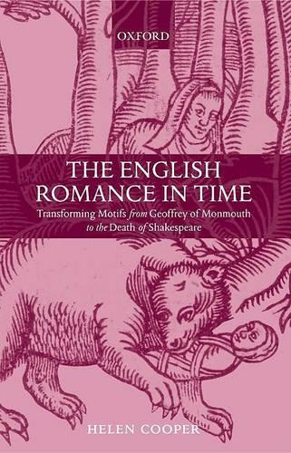 The English Romance in Time: Transforming Motifs from Geoffrey of Monmouth to the Death of Shakespeare (Hardback)