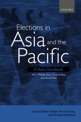 Elections in Asia and the Pacific: A Data Handbook: Volume I: Middle East, Central Asia, and South Asia (Hardback)