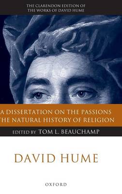 David Hume: A Dissertation on the Passions; The Natural History of Religion - Clarendon Hume Edition Series (Hardback)