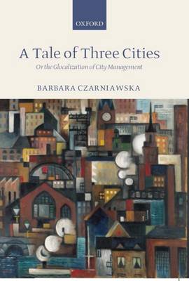 A Tale of Three Cities: Or the Glocalization of City Management (Hardback)