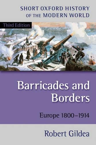 Barricades and Borders: Europe 1800-1914 - Short Oxford History of the Modern World (Paperback)