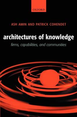 Architectures of Knowledge: Firms, Capabilities, and Communities (Hardback)