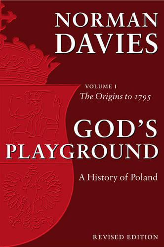 God's Playground A History of Poland: Volume 1: The Origins to 1795 (Paperback)