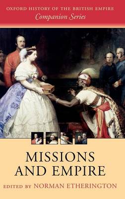 Missions and Empire - Oxford History of the British Empire Companion Series (Hardback)