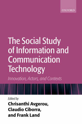 The Social Study of Information and Communication Technology: Innovation, Actors, and Contexts (Hardback)