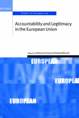 Accountability and Legitimacy in the European Union - Oxford Studies in European Law (Hardback)
