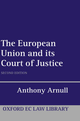 The European Union and its Court of Justice - Oxford European Union Law Library (Hardback)