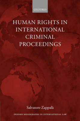 Human Rights in International Criminal Proceedings - Oxford Monographs in International Law (Hardback)