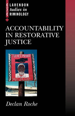 Accountability in Restorative Justice - Clarendon Studies in Criminology (Hardback)
