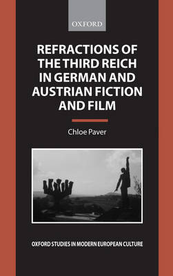 Refractions of the Third Reich in German and Austrian Fiction and Film - Oxford Studies in Modern European Culture (Hardback)