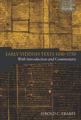 Early Yiddish Texts 1100-1750: With Introduction and Commentary (Hardback)