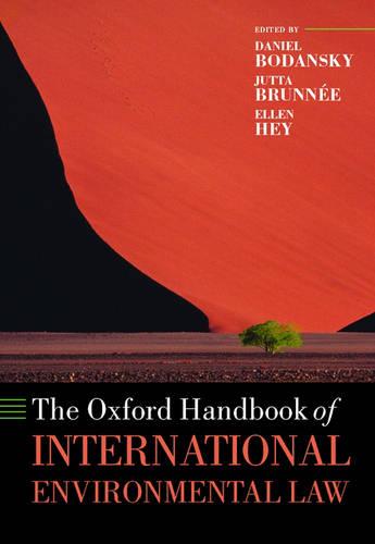 The Oxford Handbook of International Environmental Law - Oxford Handbooks (Hardback)