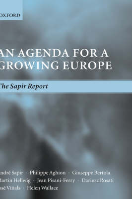 An Agenda for a Growing Europe: The Sapir Report (Hardback)