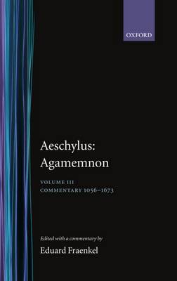 Aeschylus: Agamemnon: Aeschylus: Agamemnon: Volume III: Commentary 1056-1673 - Aeschylus: Agamemnon (Hardback)