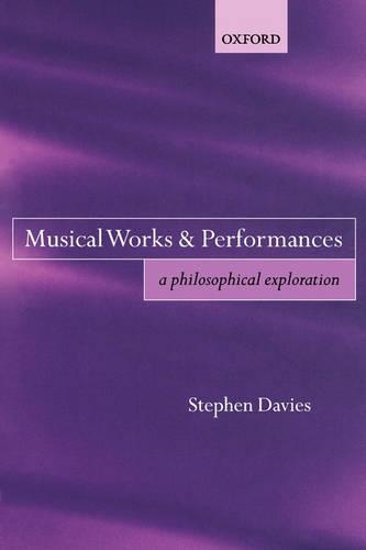Musical Works and Performances: A Philosophical Exploration (Paperback)