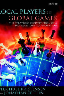 Local Players in Global Games: The Strategic Constitution of a Multinational Corporation (Hardback)