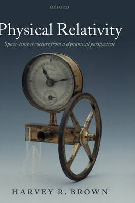Physical Relativity: Space-time structure from a dynamical perspective (Hardback)