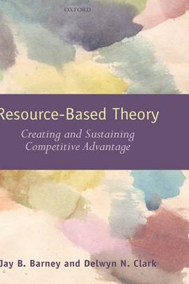 Resource-Based Theory: Creating and Sustaining Competitive Advantage (Hardback)
