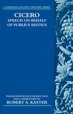 Cicero: Speech on Behalf of Publius Sestius - Clarendon Ancient History Series (Hardback)