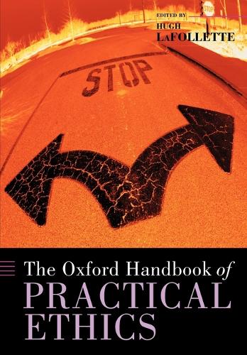 The Oxford Handbook Of Practical Ethics By Hugh Lafollette