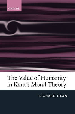 The Value of Humanity in Kant's Moral Theory (Hardback)