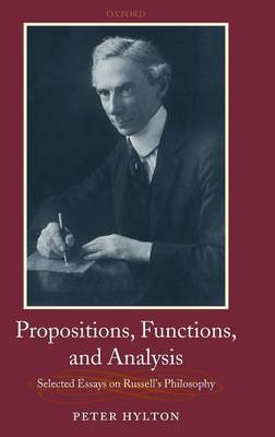 Propositions, Functions, and Analysis: Selected Essays on Russell's Philosophy (Hardback)