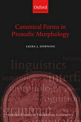 Canonical Forms in Prosodic Morphology - Oxford Studies in Theoretical Linguistics 12 (Hardback)