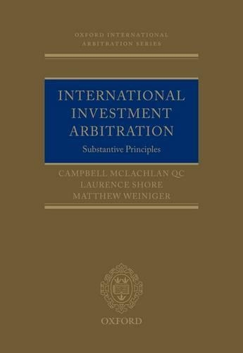 International Investment Arbitration: Substantive Principles - Oxford International Arbitration Series (Hardback)